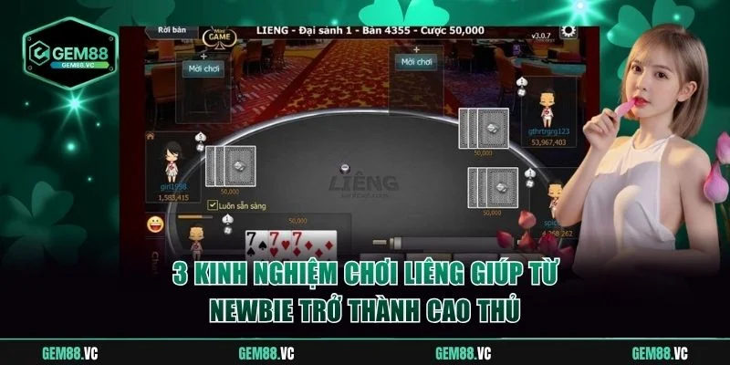 3 kinh nghiệm chơi Liêng giúp từ newbie trở thành cao thủ