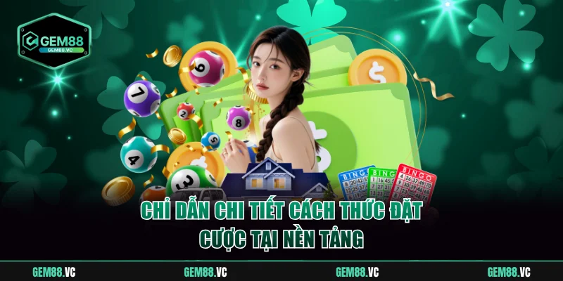 Chỉ dẫn chi tiết cách thức đặt cược tại nền tảng