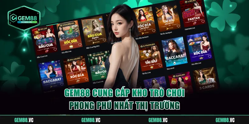 GEM88 cung cấp kho trò chơi phong phú nhất thị trường