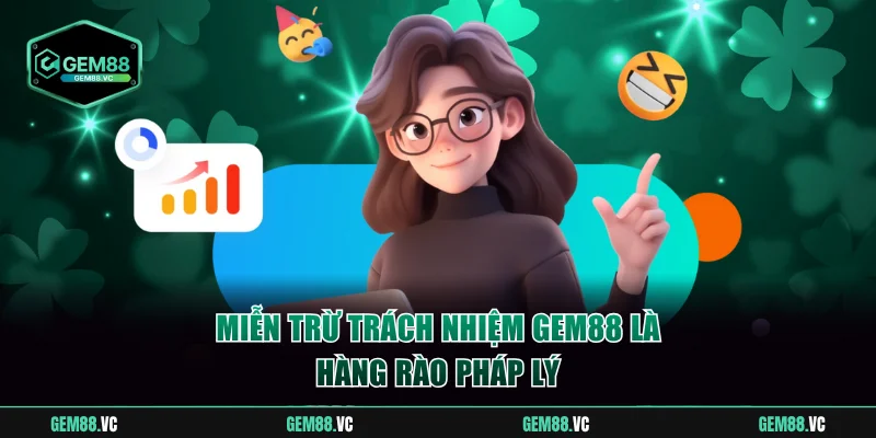 Miễn trừ trách nhiệm GEM88 là hàng rào pháp lý