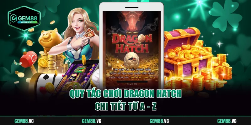 Quy tắc chơi Dragon Hatch chi tiết